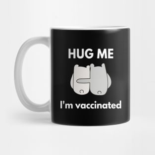 Hug Me I'm Vaccinated Mug